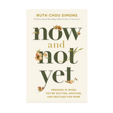 “Now and Not Yet book cover by Ruth Chou Simons with floral accents”