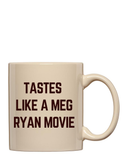 Tastes Like a Meg Ryan Movie, Coffee Mug, Valentine
