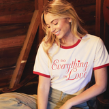 Do Everything in Love Ringer Graphic Top