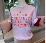 The Greatest of These is Love Tee