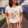 Thank You for Raising Your Hand Graphic Tee