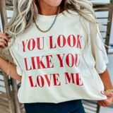 You Look Like You Love Me tee