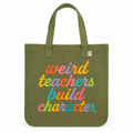 Weird Teachers Build Character Tote Bag