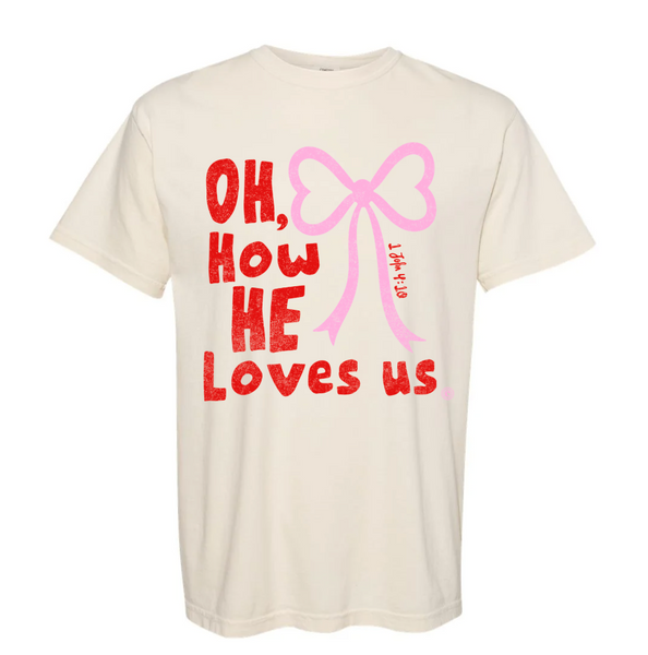 Oh How He Loves Us Tee